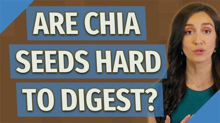 Are chia seeds hard to digest