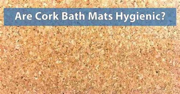 Are cork bath mats hygienic