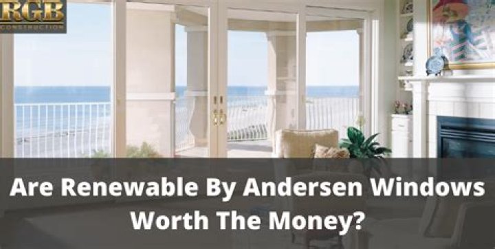 Are Renewal by Andersen windows worth the money