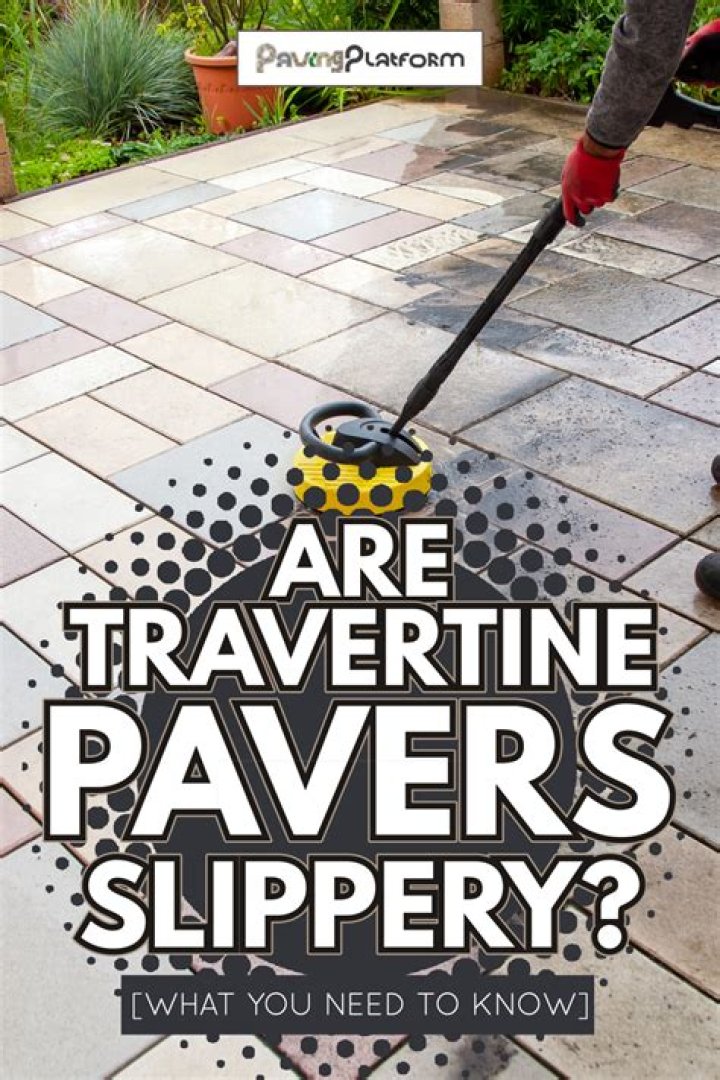 Are travertine pavers slippery