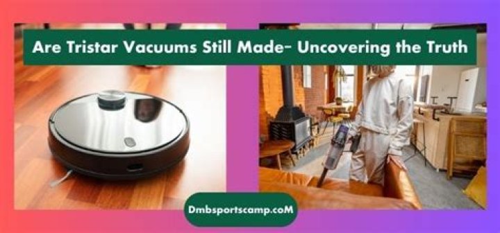 Are Tristar vacuums still made