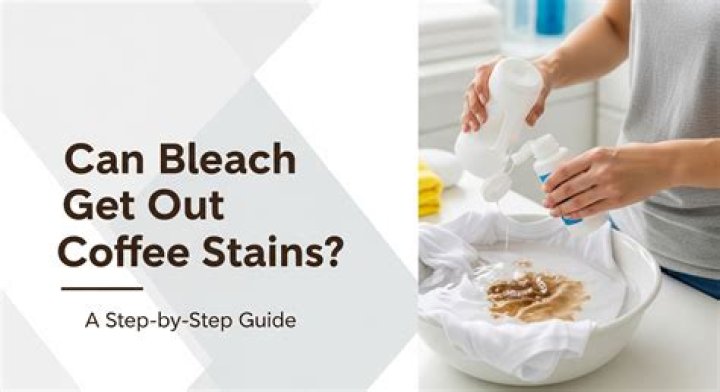 Can bleach take out coffee stains