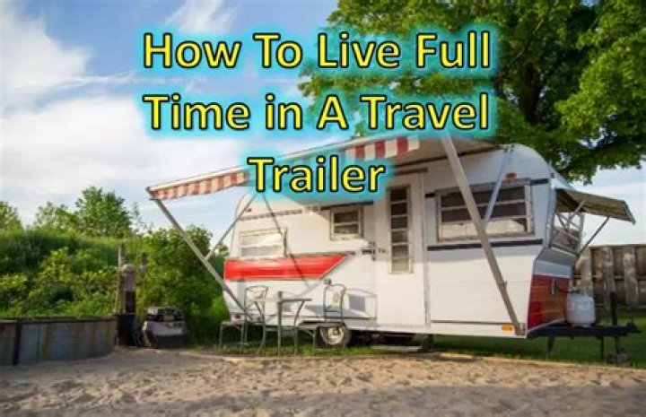 Can I live in a travel trailer