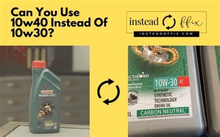 Can I use 10W-40 instead of 10W30