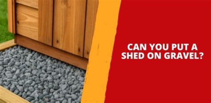 Can you build a shed on gravel