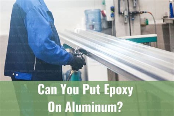 Can you put epoxy on aluminum