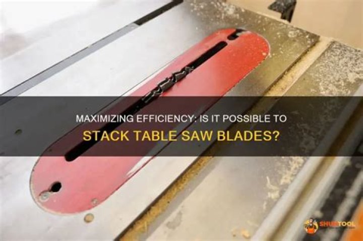 Can you stack table saw blades