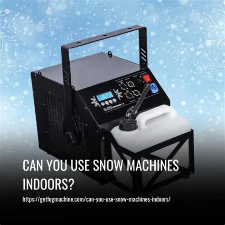 Can you use snow machines indoors
