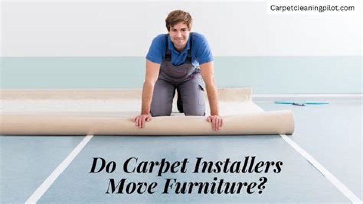 Do carpet installers move furniture