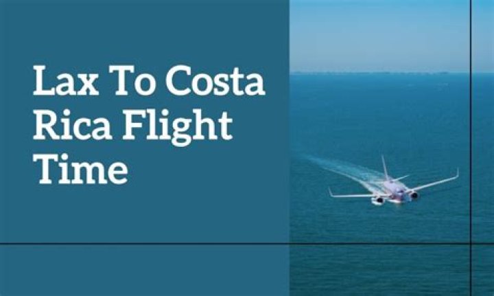 How long is the flight to Costa Rica from LAX