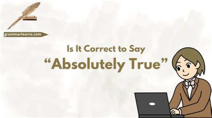 Is it correct to say true that