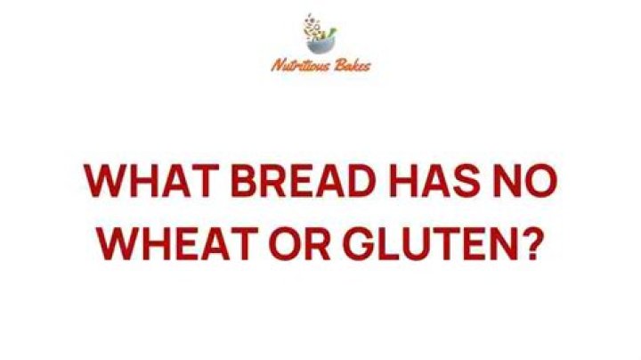 What bread has no wheat or gluten