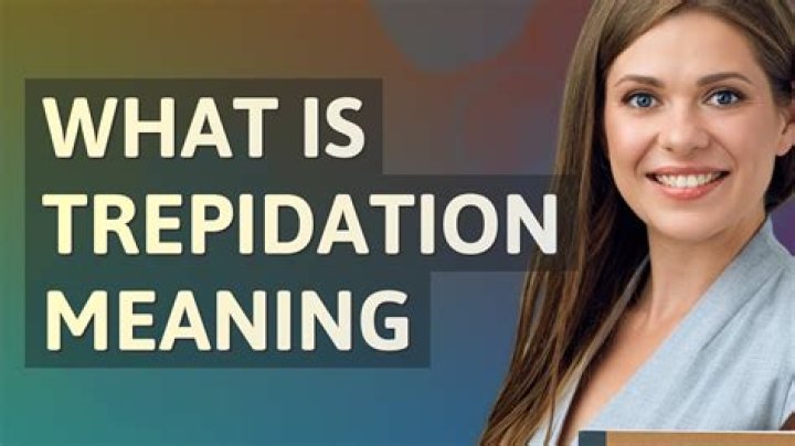 What does a Trepidatious mean