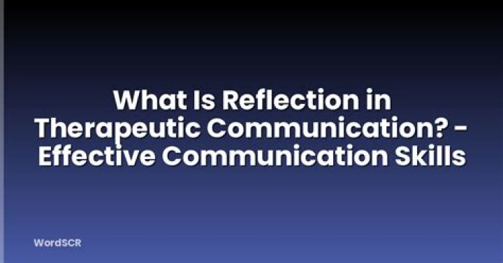 What is reflection in therapeutic communication