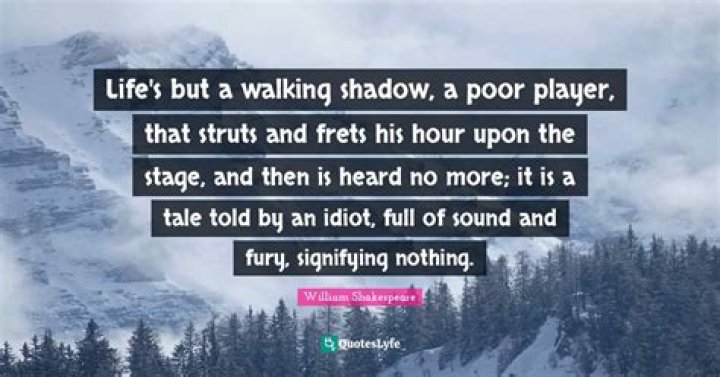 Who said life is a walking shadow