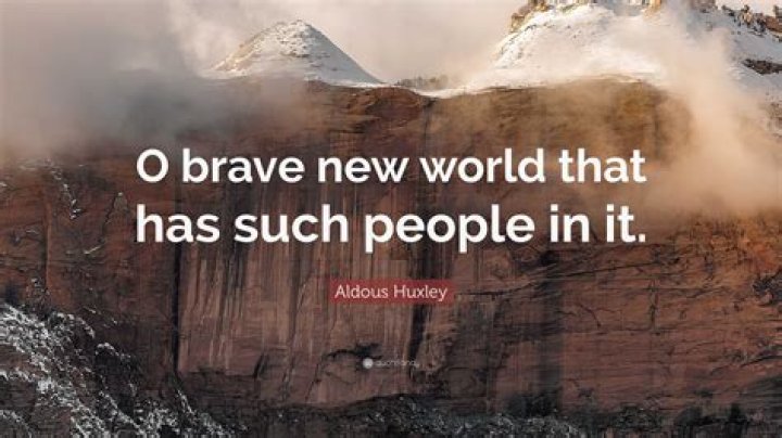 Who says O brave new world
