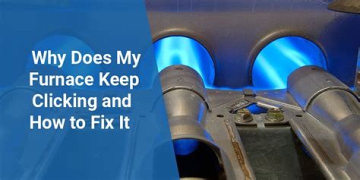 Why does my furnace keep clicking