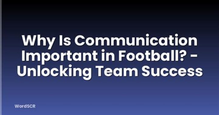 Why is communication important in football