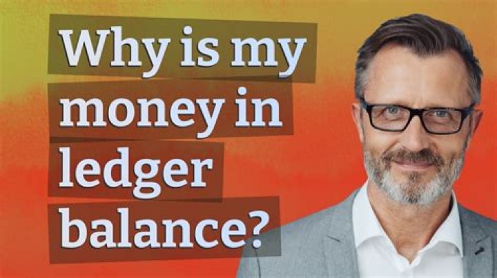 Why is my money in ledger balance